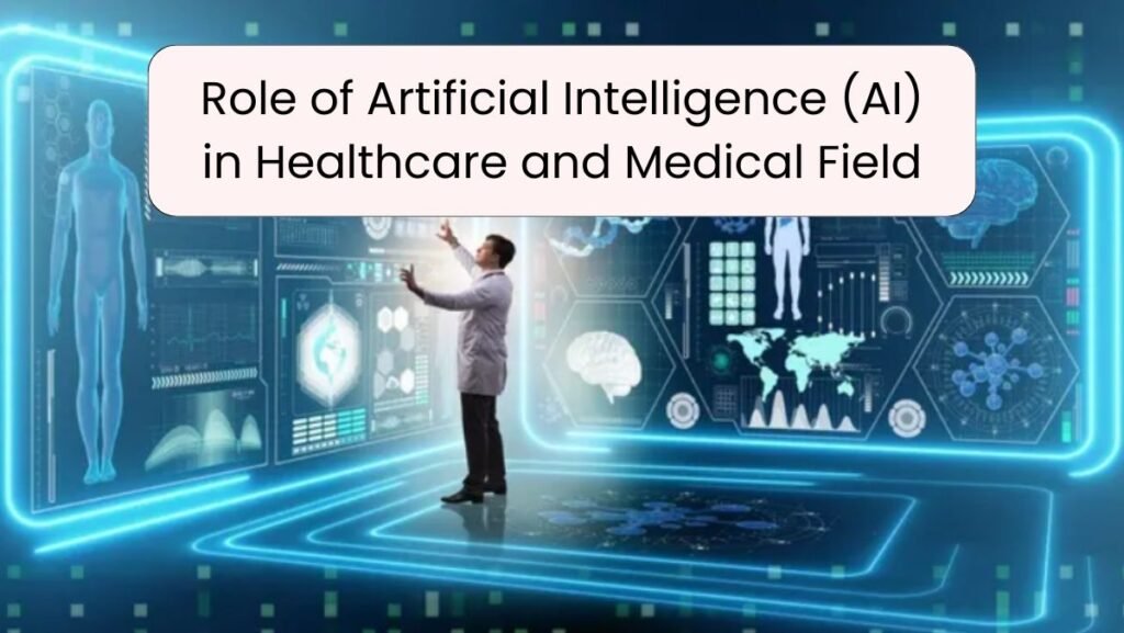 Role of Artificial Intelligence (AI) in Healthcare and Medical Field